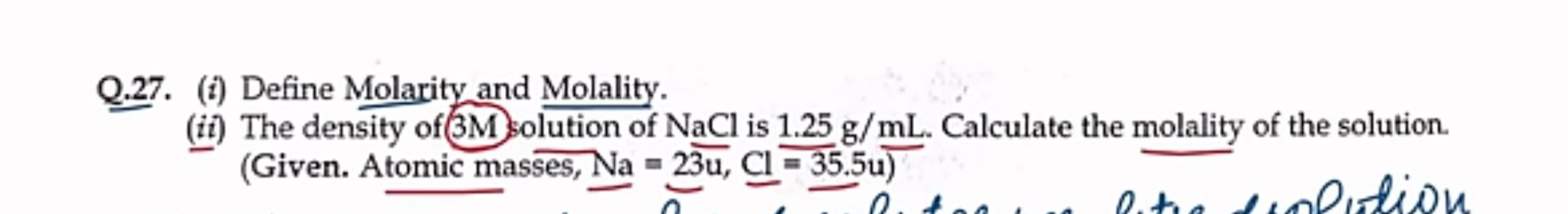 Q.27. (i) Define Molarity and Molality.
(ii) The density of 3M solutio