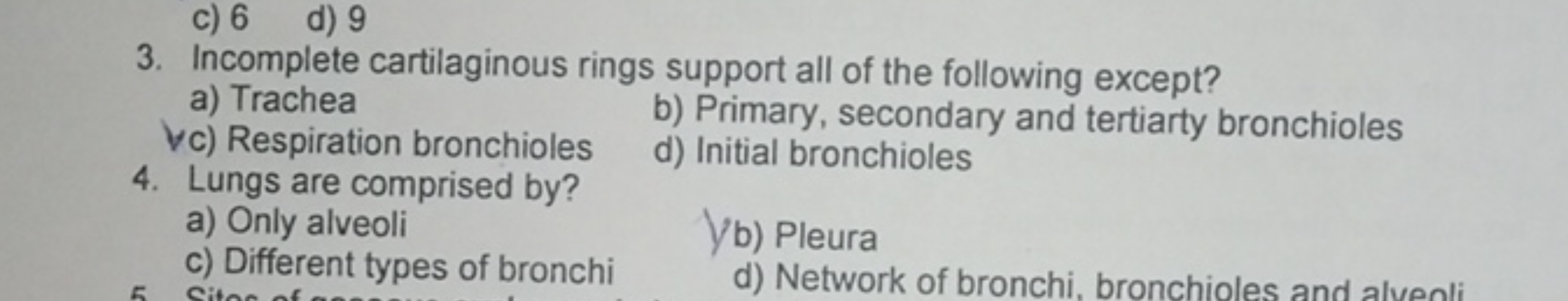 ✓c) Respiration bronchioles 4. Lungs are comprised by?