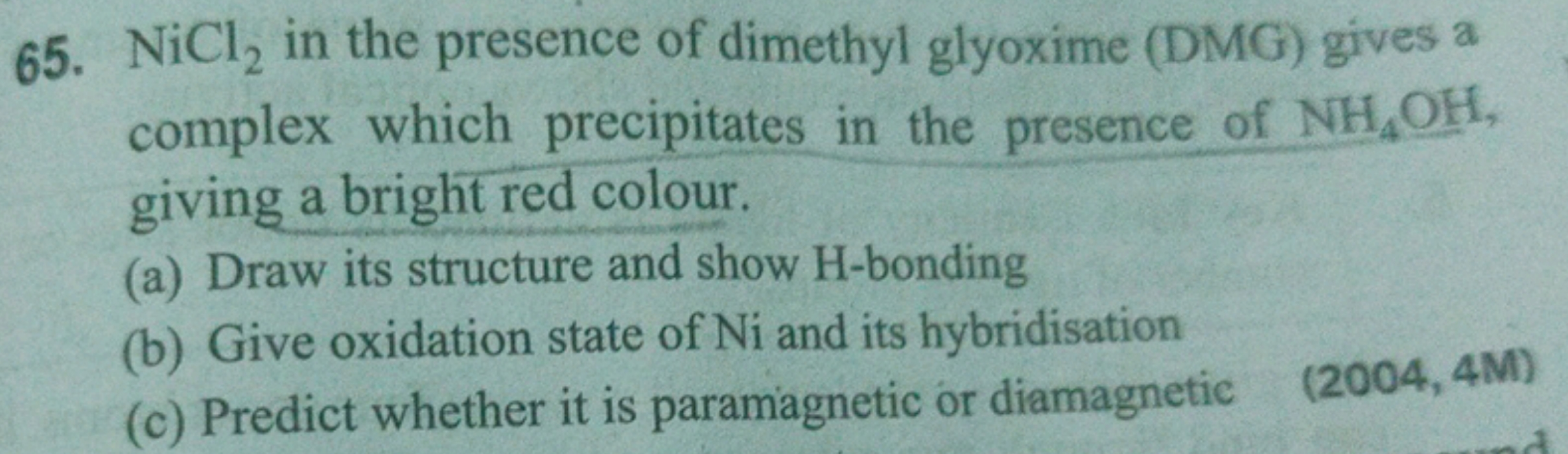 65. NiCl2​ in the presence of dimethyl glyoxime (DMG) gives a complex 