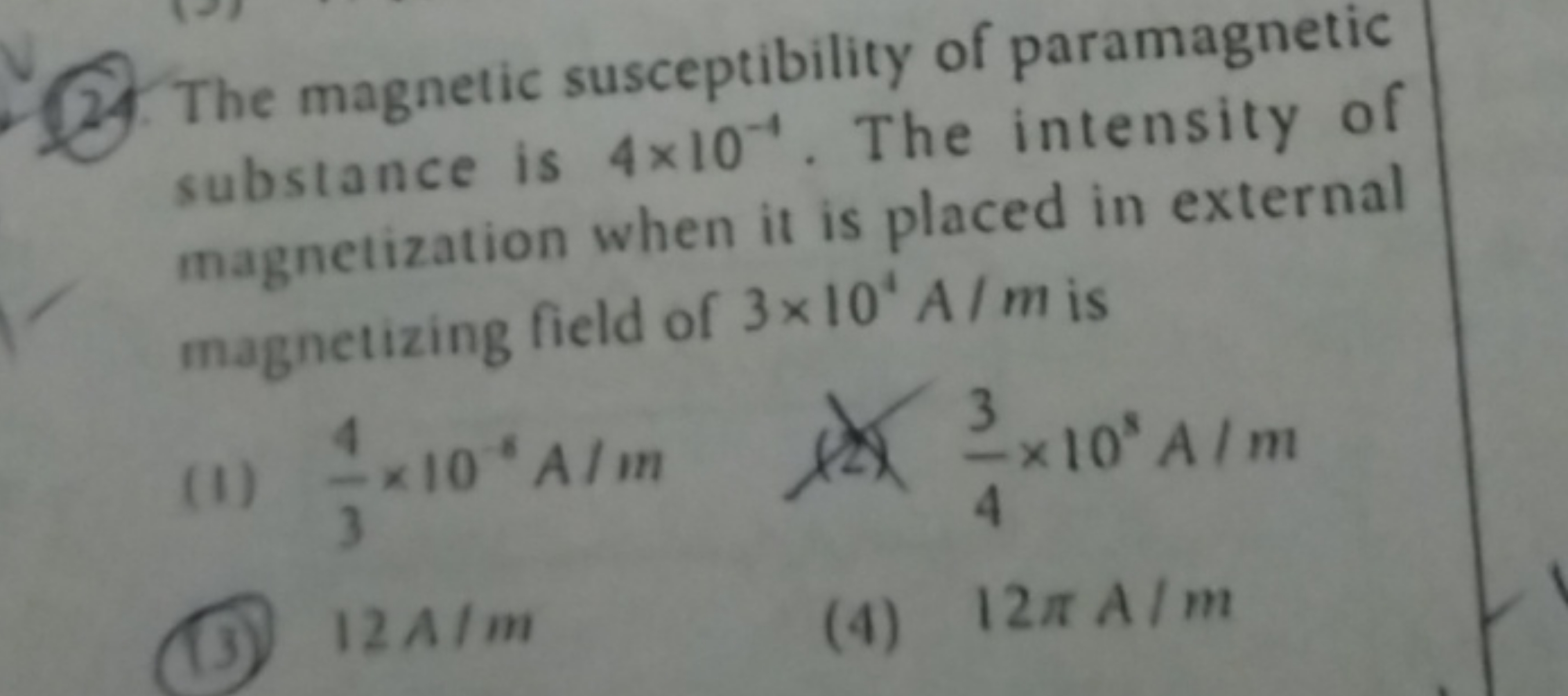 24. The magnetic susceptibility of paramagnetic substance is 4×10−4. T