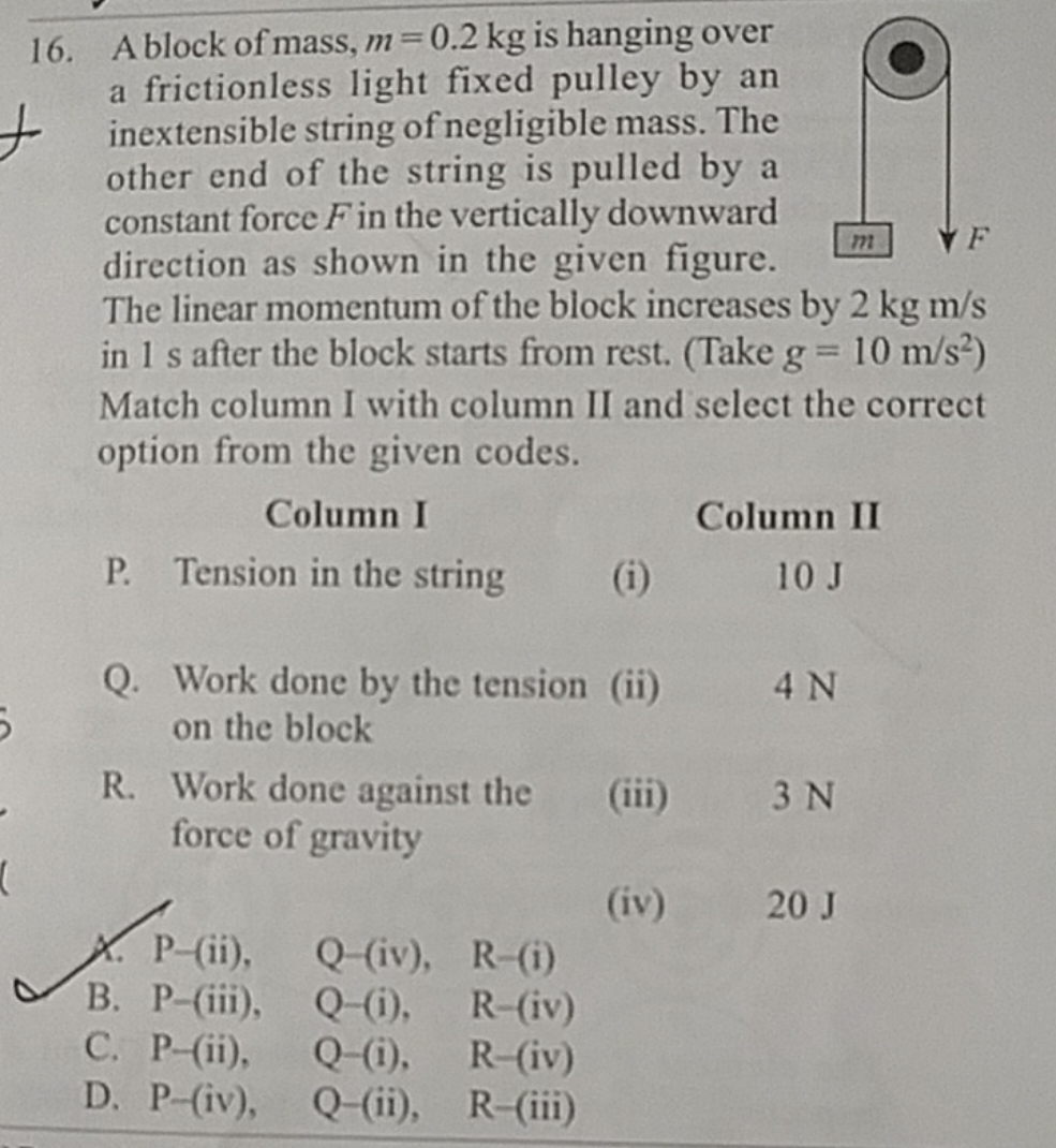 16. A block of mass, m=0.2 kg is hanging over a frictionless light fix