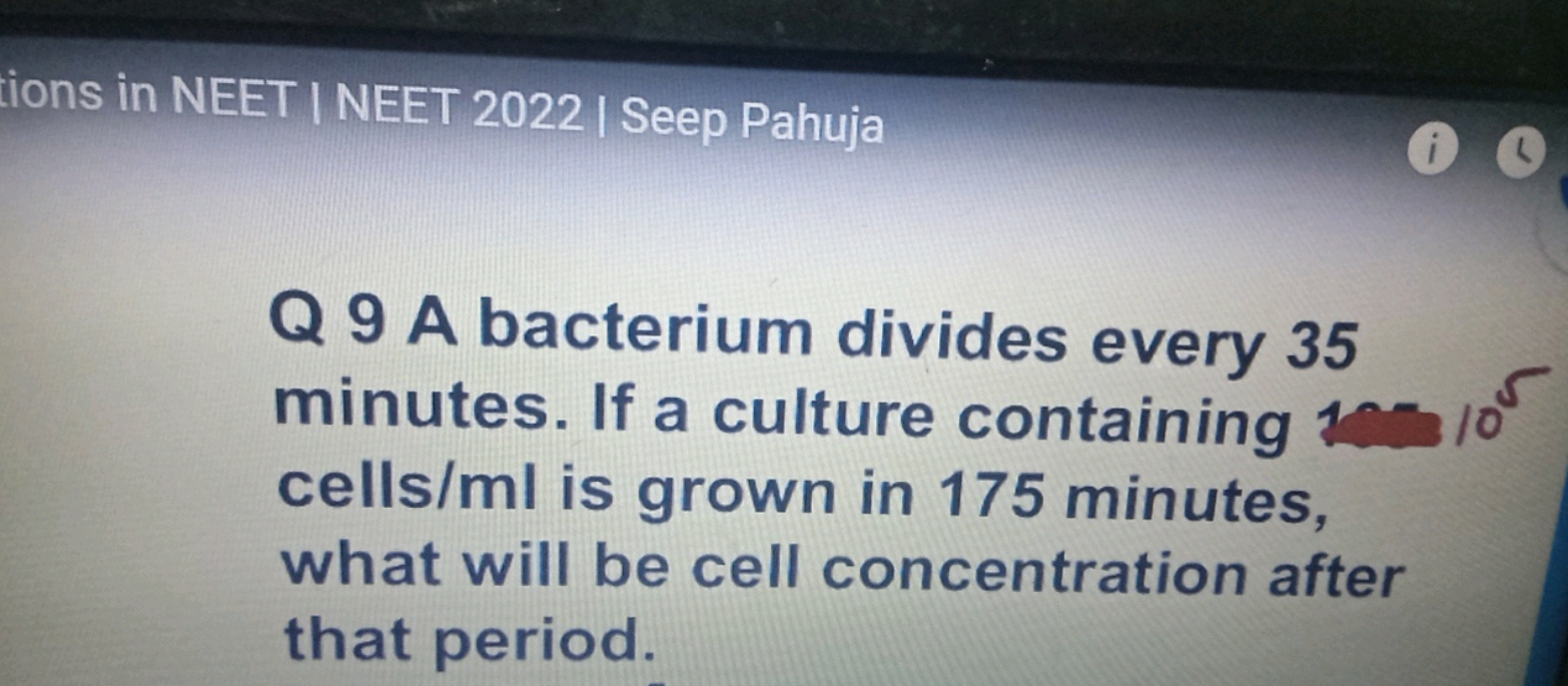 tions in NEET I NEET 2022 | Seep Pahuja
Q 9 A bacterium divides every 