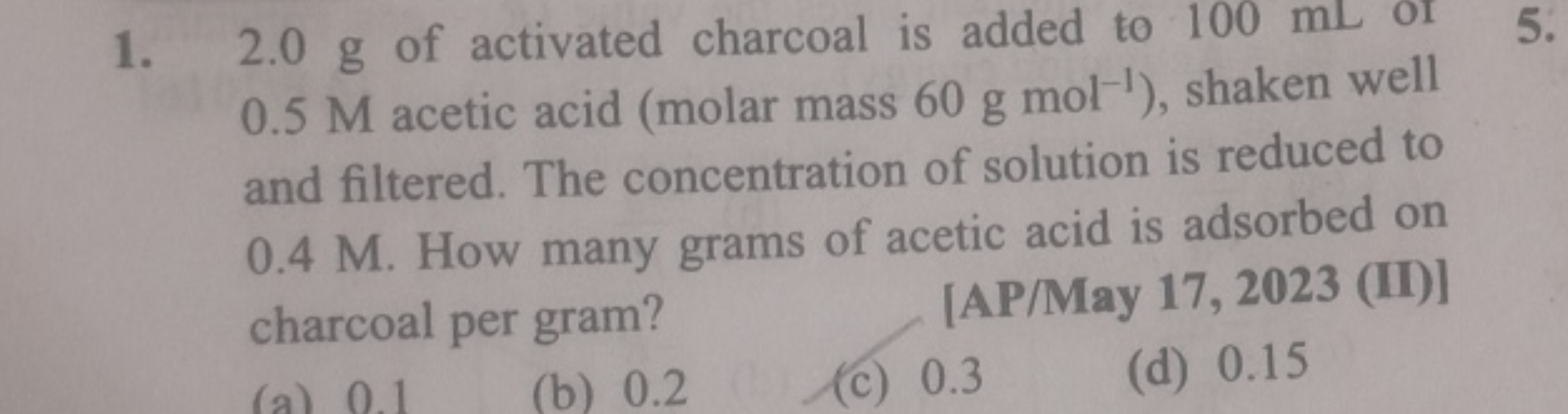 1. 2.0 g of activated charcoal is added to 100 mL or 0.5M acetic acid 