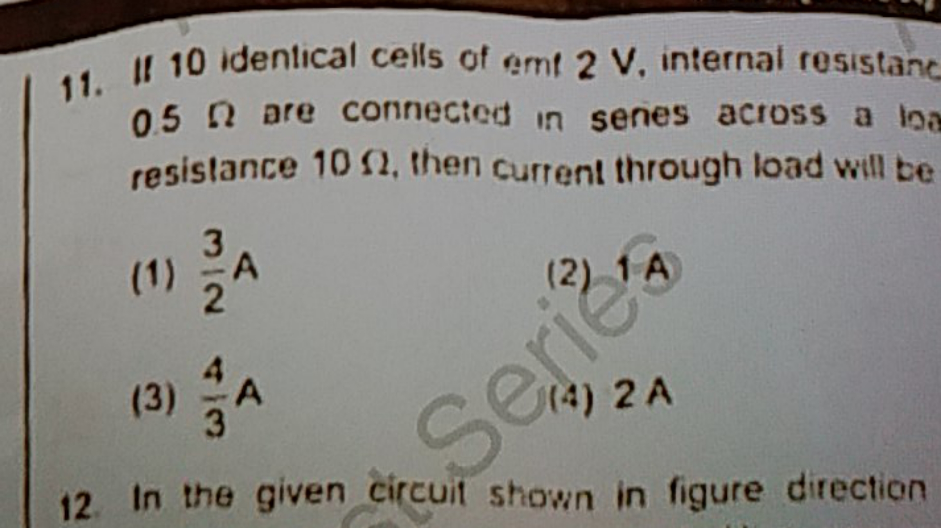 If 10 identical ceils of emt 2 V, internal resistane 0.5Ω are connecie