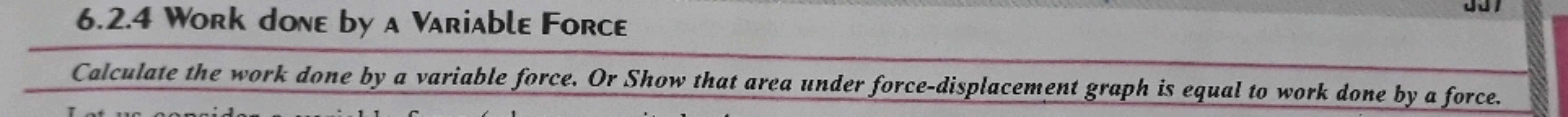 6.2.4 Work done by a Variable Force
Calculate the work done by a varia