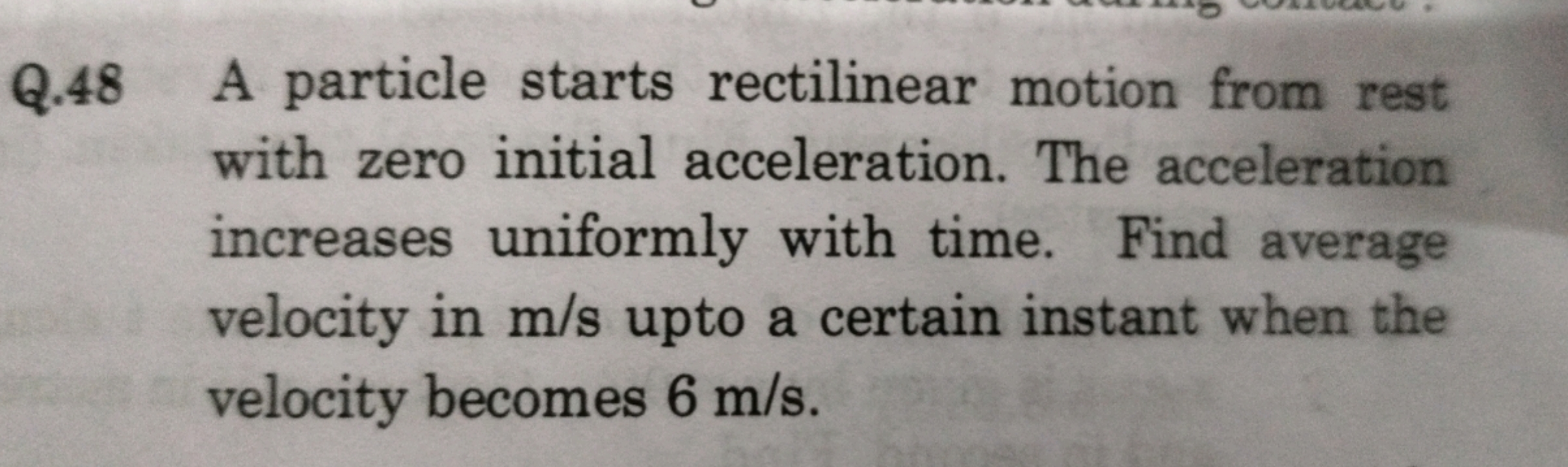 Q.48 A particle starts rectilinear motion from rest with zero initial 