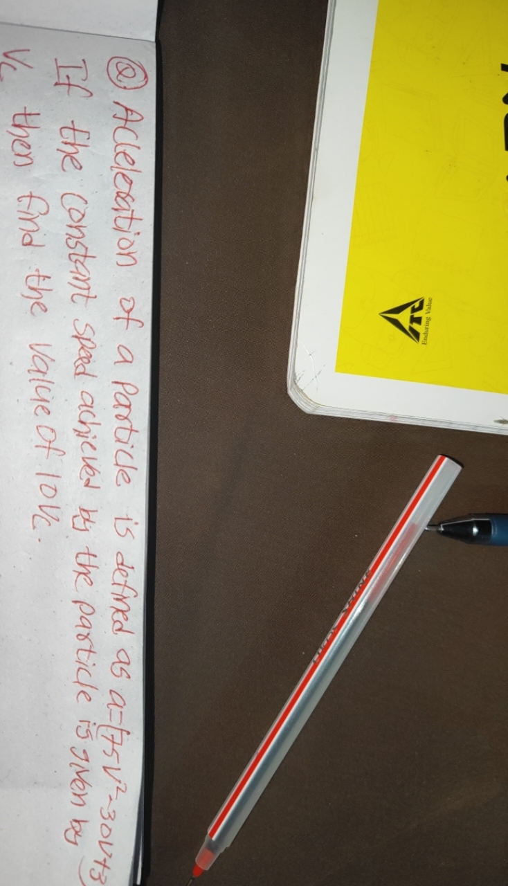 (2) Acceleration of a particle is defined as a=(75v2−30 V+s If the con