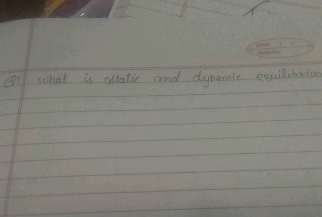 (1) What is ostatic and dynamic equilibrion
