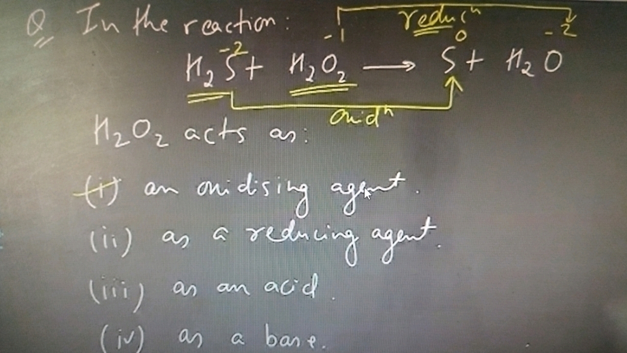 Q In the reaction: acts as: aid H2​O2​ acts as: