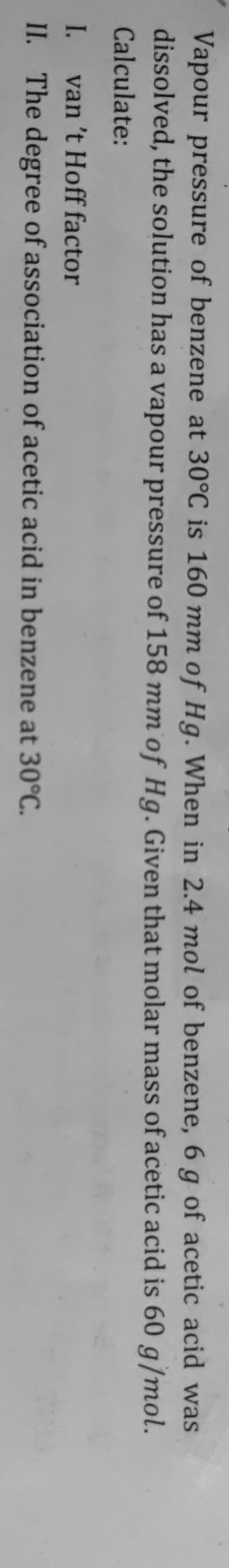 Vapour pressure of benzene at 30∘C is 160 mm of Hg. When in 2.4 mol of