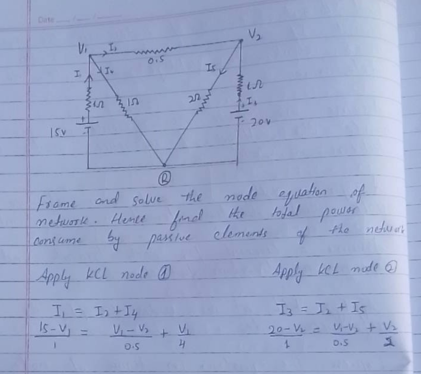 (B)

Frame and solve the node equation of network. Hence find the tota