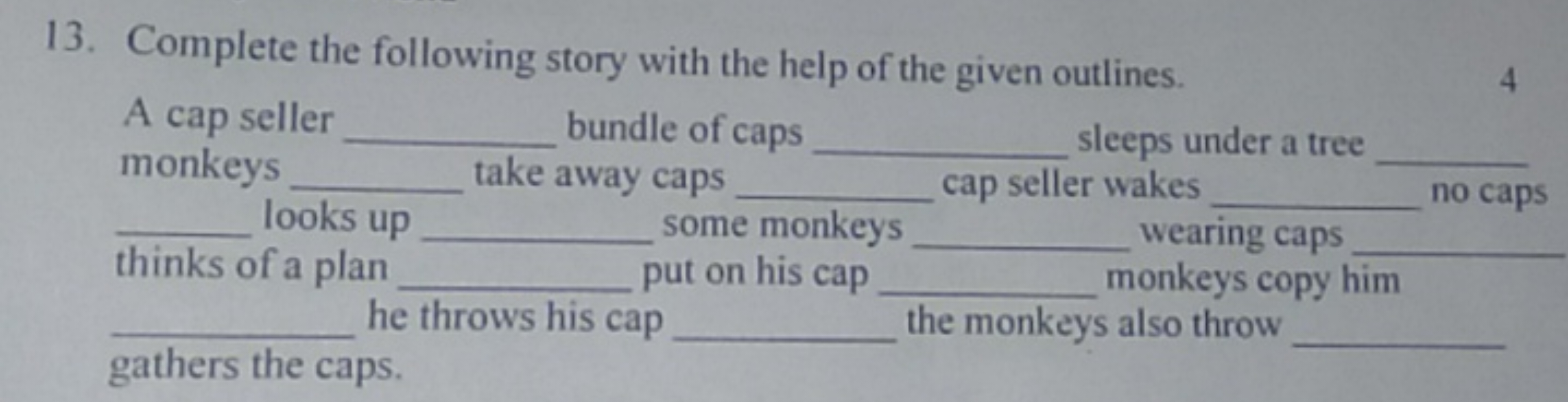 13. Complete the following story with the help of the given outlines.
