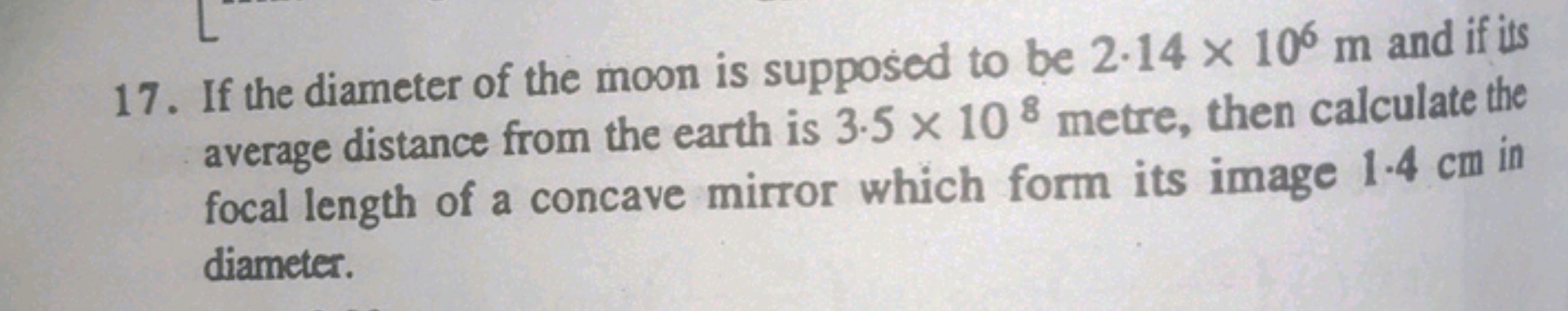 17. If the diameter of the moon is supposed to be 2.14×106 m and if is