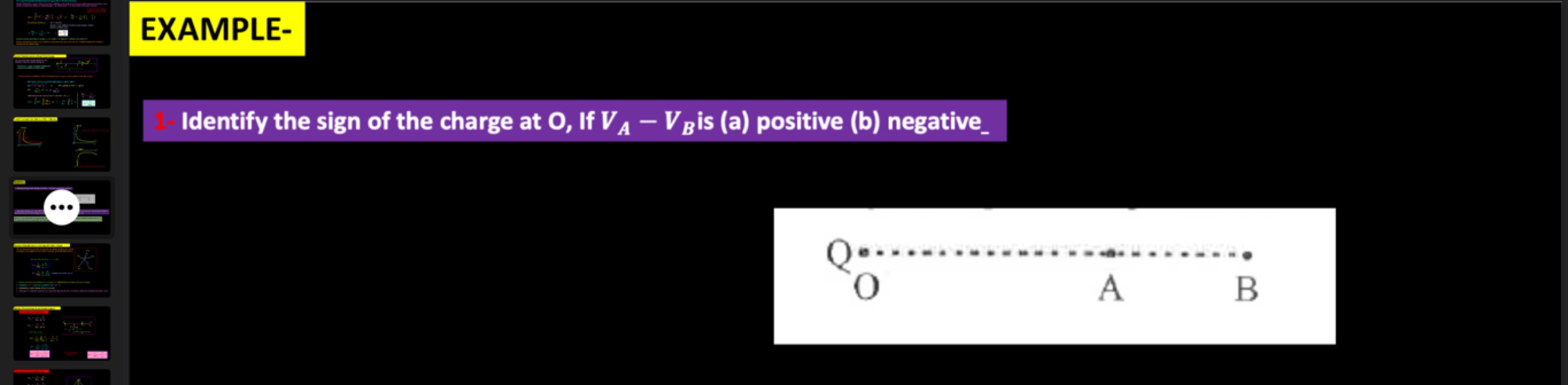 EXAMPLE-
Identify the sign of the charge at 0 , If VA​−VB​ is (a) posi