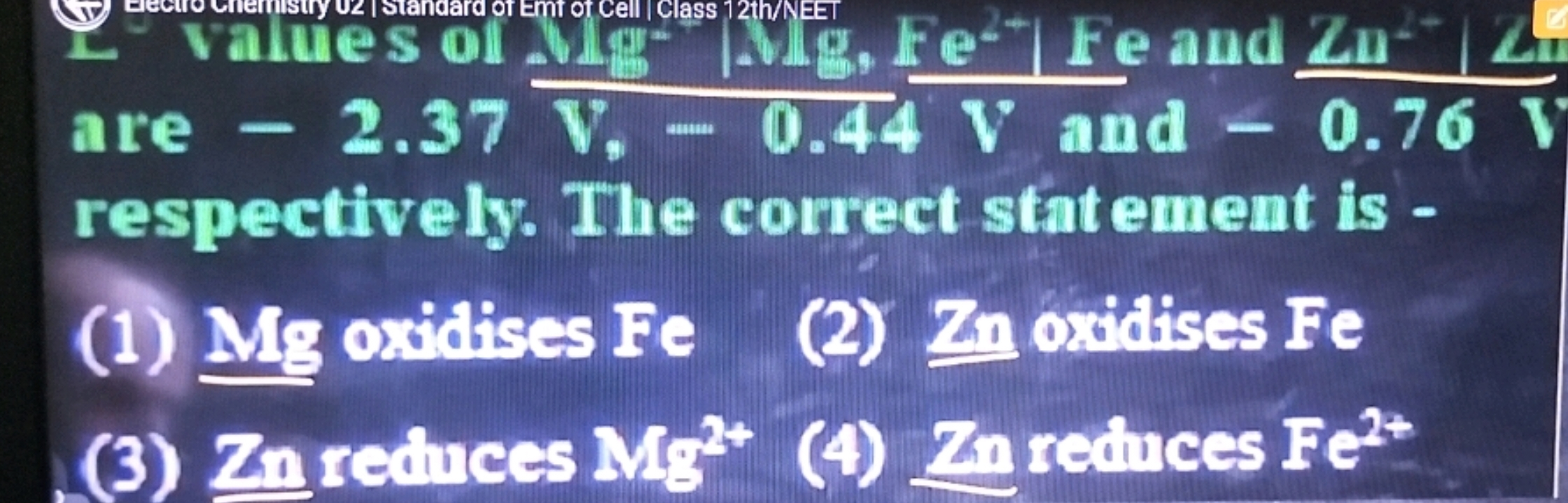 are −2.37Vs−0.44V and −0.76V​ respectively. The correct statement is -