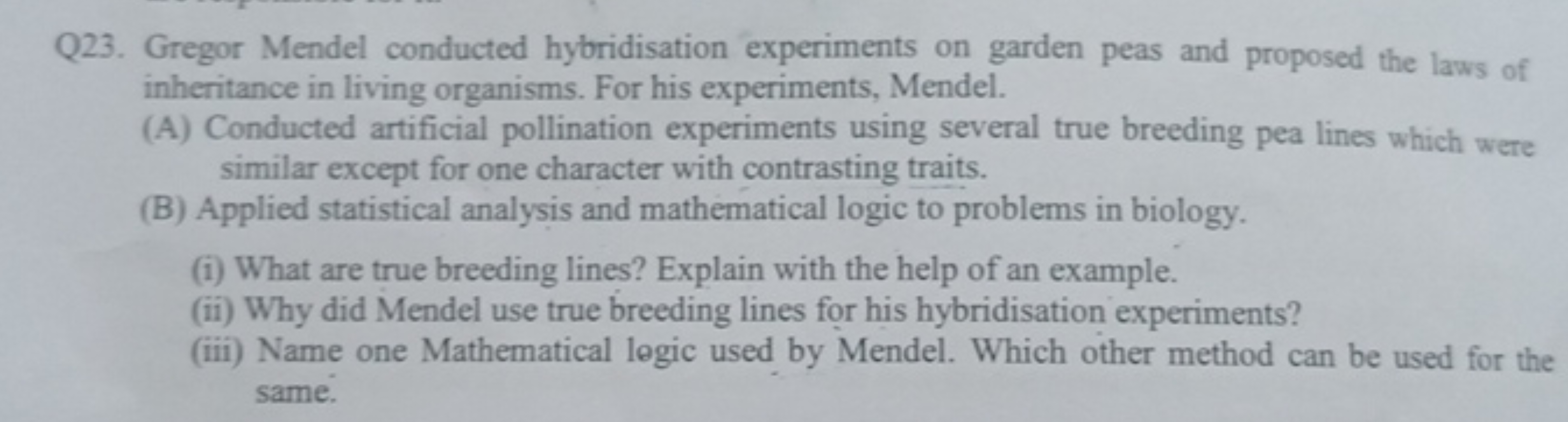 Q23. Gregor Mendel conducted hybridisation experiments on garden peas 