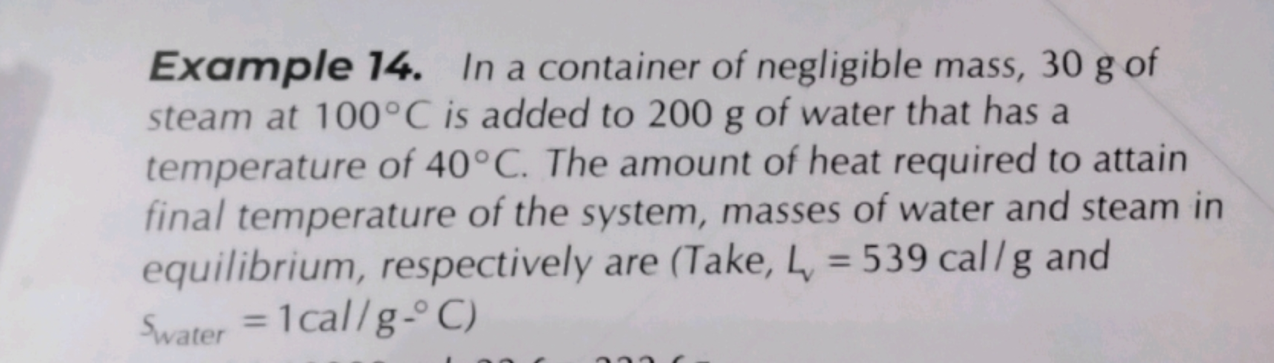 Example 14. In a container of negligible mass, 30 g of steam at 100∘C 