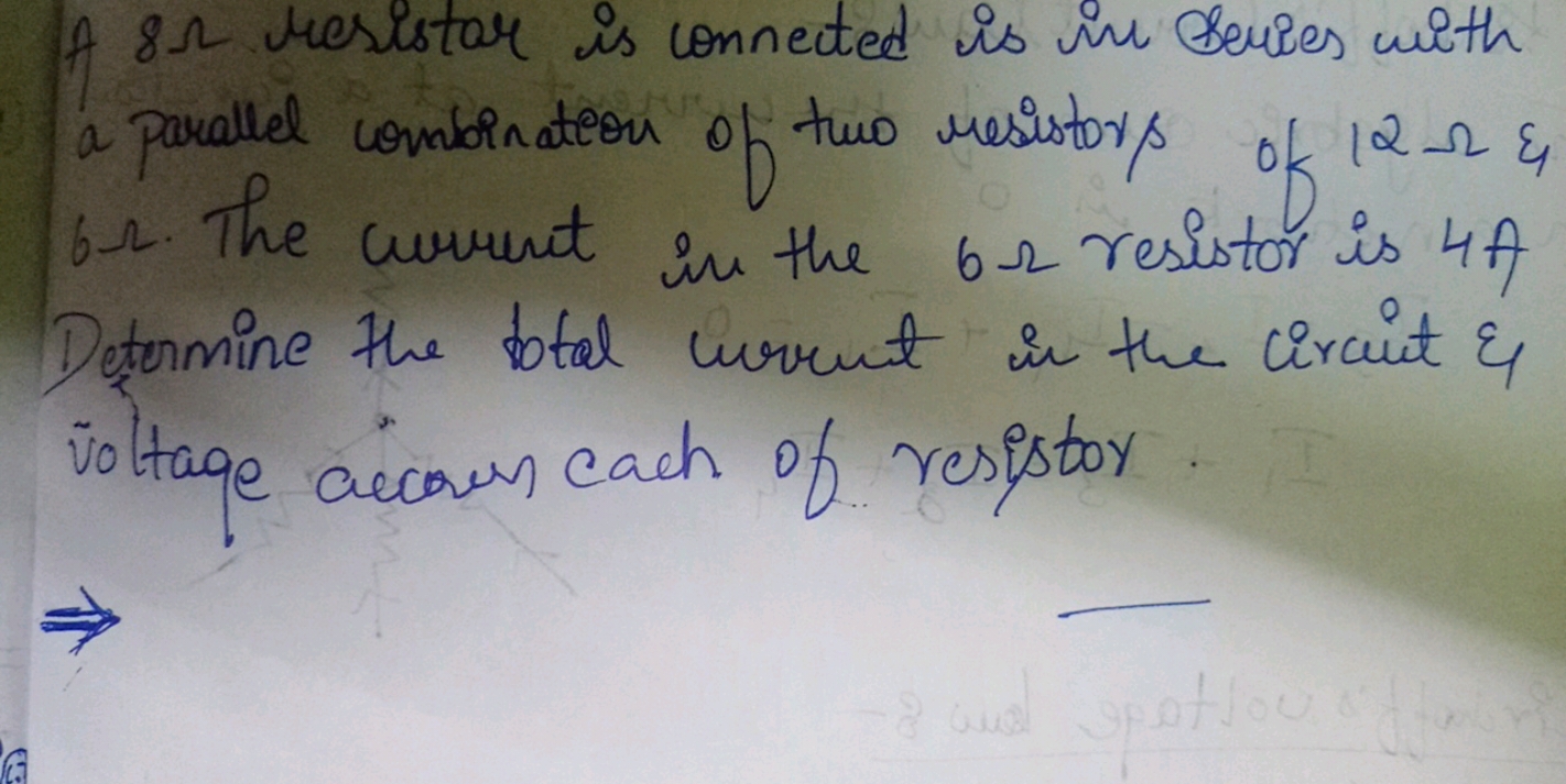 A 8Ω resistor is connected is in Series with a parallel combination of