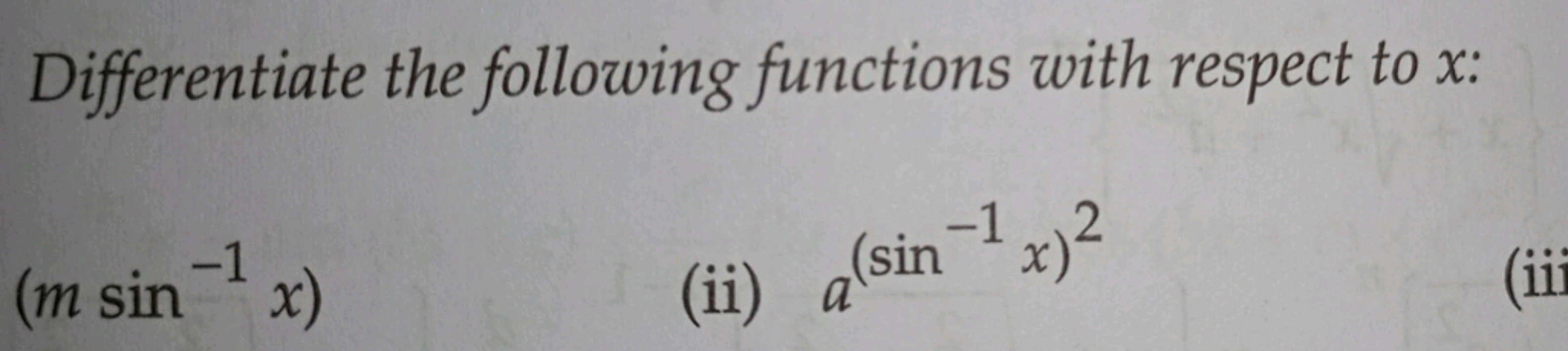 Differentiate the following functions with respect to x :
(msin−1x)
(i