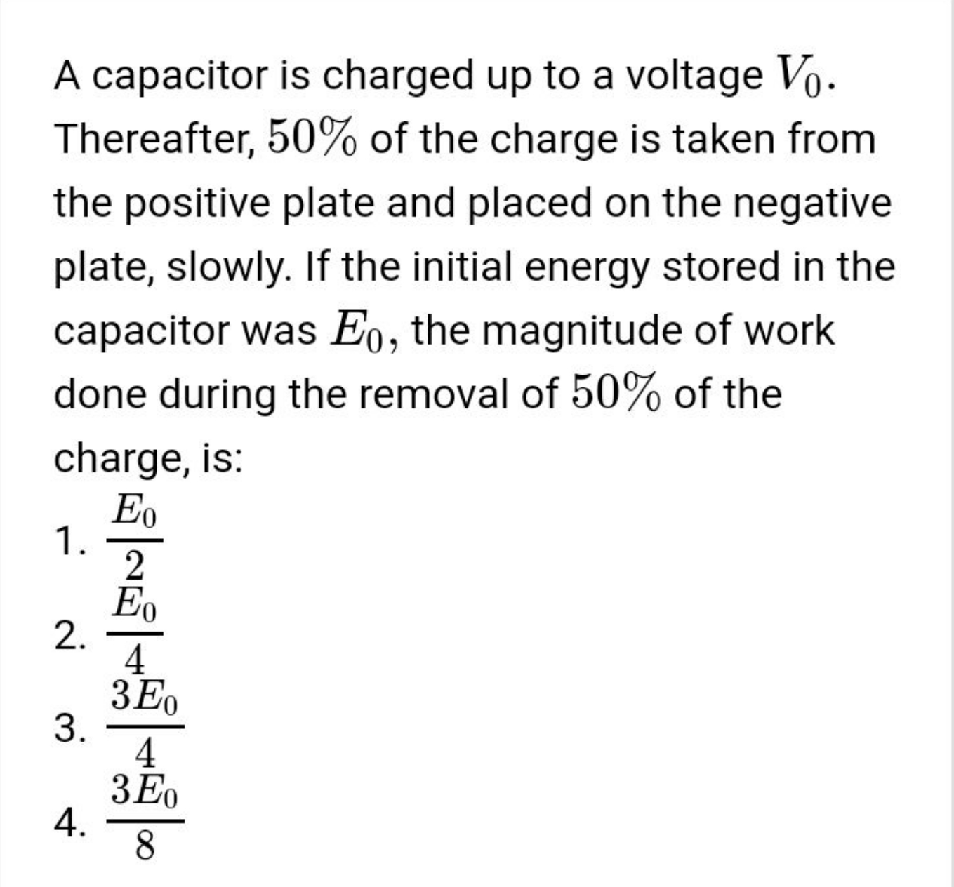 A capacitor is charged up to a voltage V0​. Thereafter, 50% of the cha