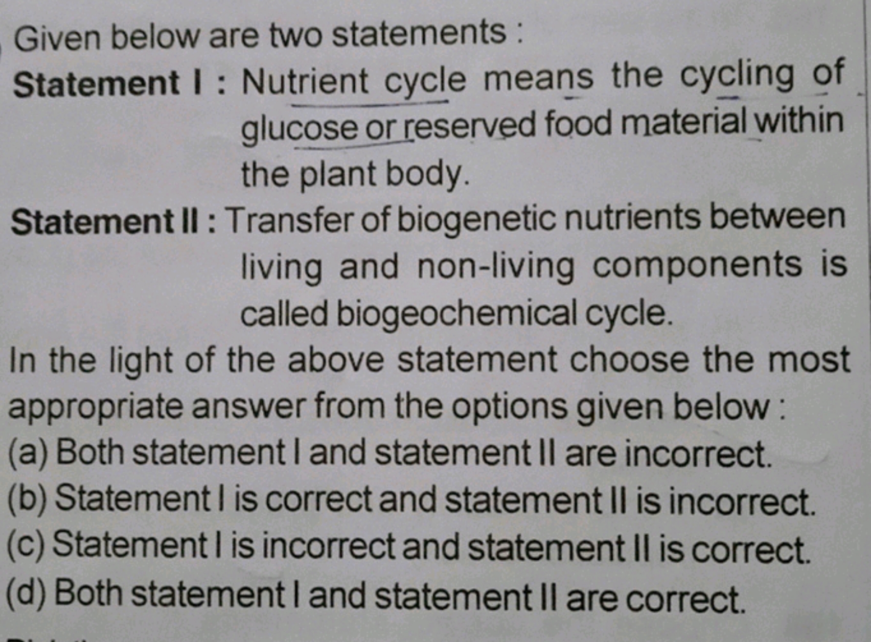 Given below are two statements : Statement I : Nutrient cycle means th