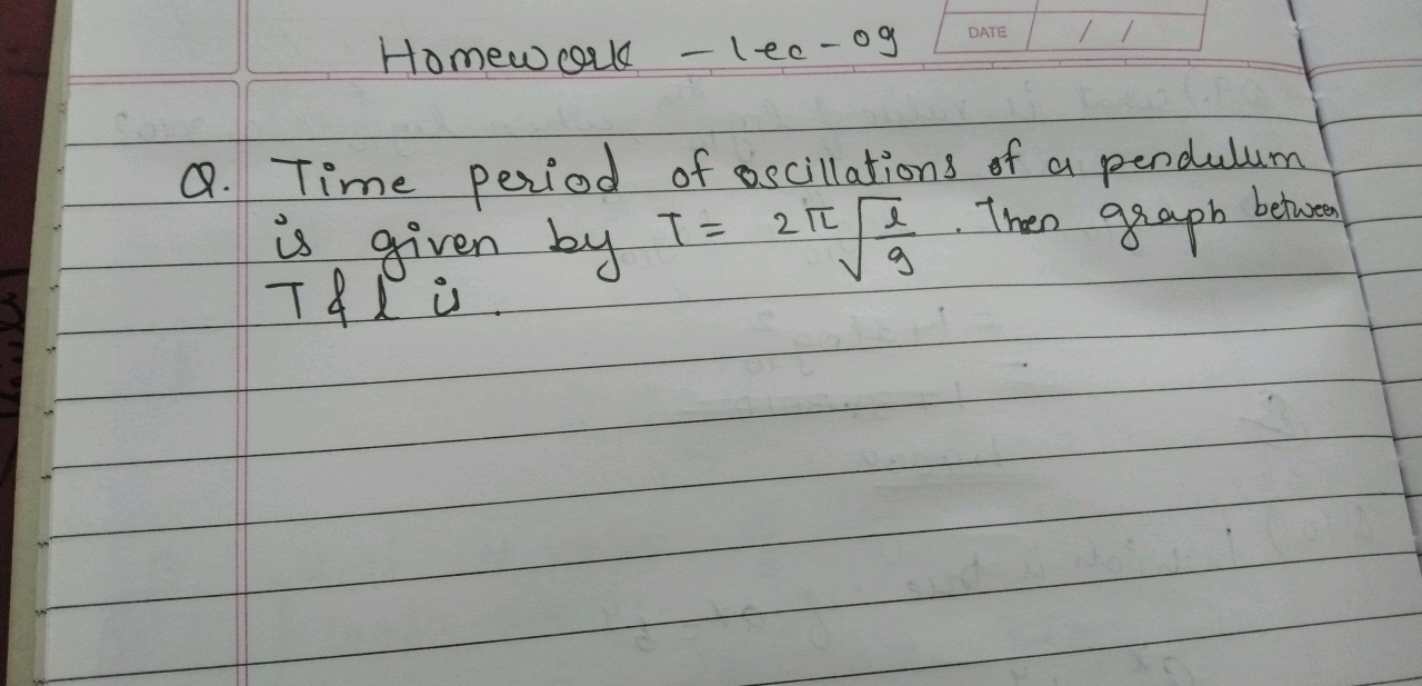 Homework-lec-og
Q. Time period of oscillations of a pendulum is given 