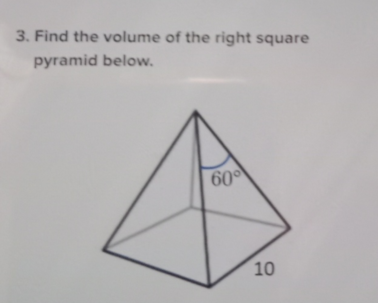 3. Find the volume of the right square pyramid below.
