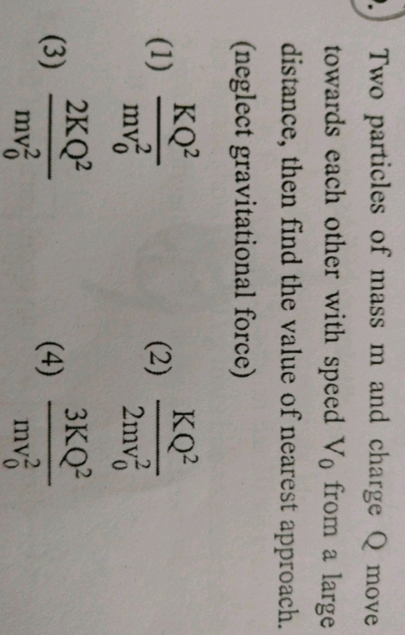 Two particles of mass m and charge Q move towards each other with spee