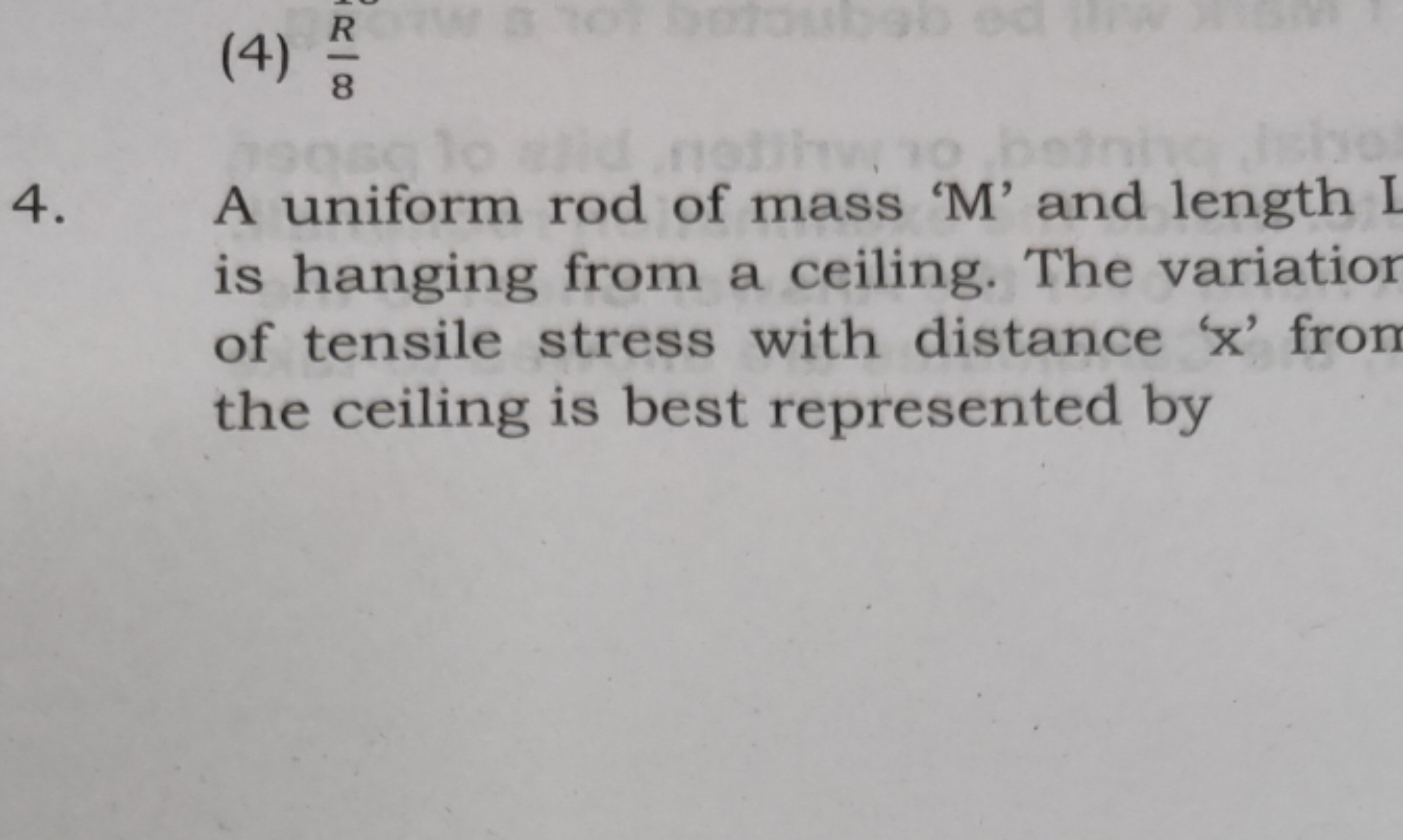 (4) 8R​
4. A uniform rod of mass ' M ' and length is hanging from a ce