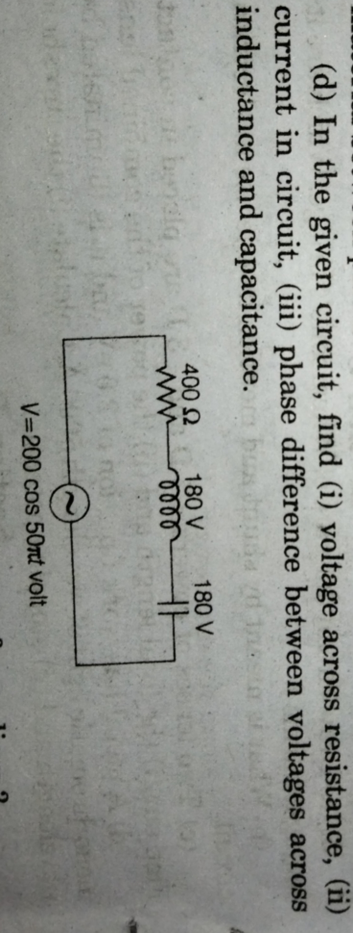 (d) In the given circuit, find (i) voltage across resistance, (ii) cur