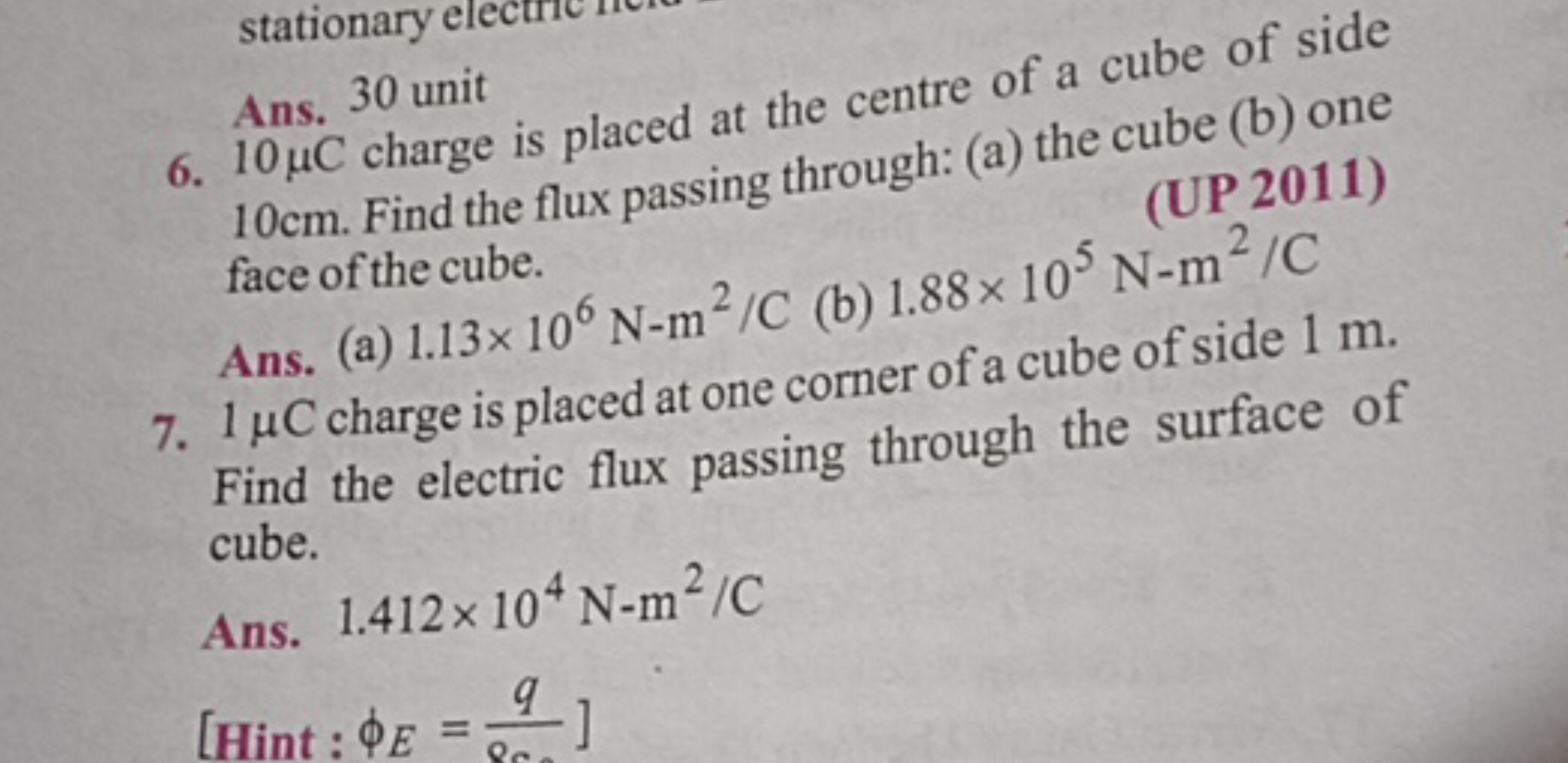 Ans. 30 unit
6. 10μC charge is placed at the centre of a cube of side 