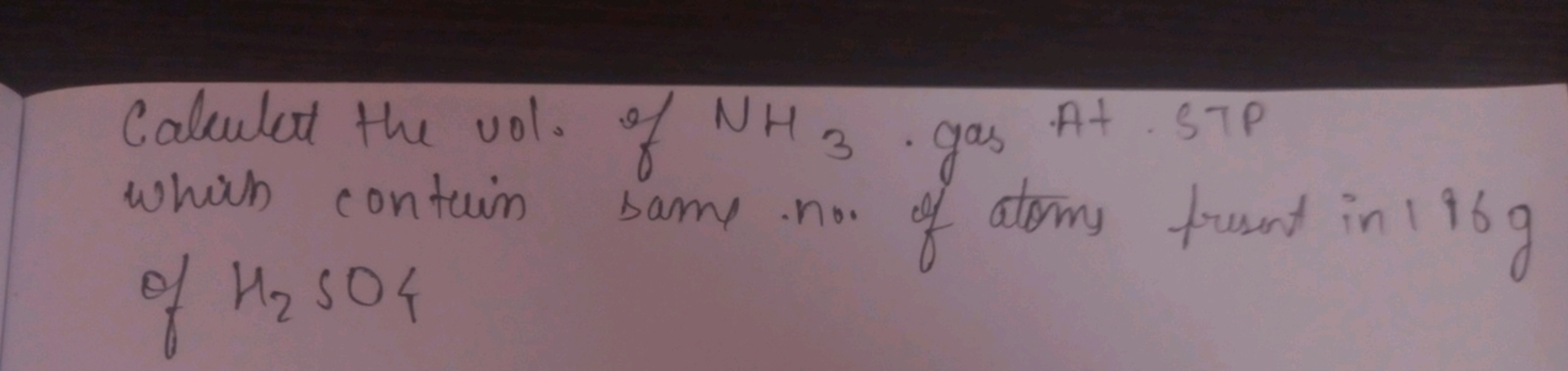 Calculet the vol. of NH3​. gas A+. STP whirh contrion bame.no. of atom