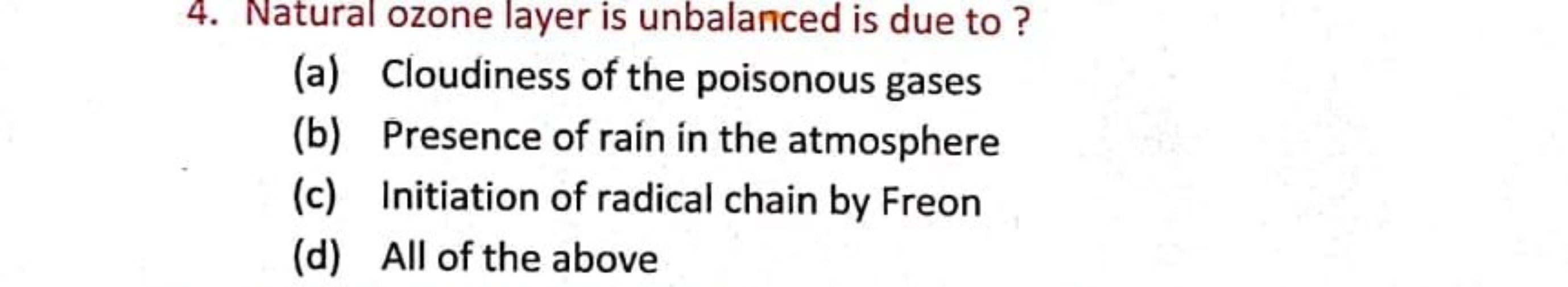 Natural ozone layer is unbalanced is due to ?