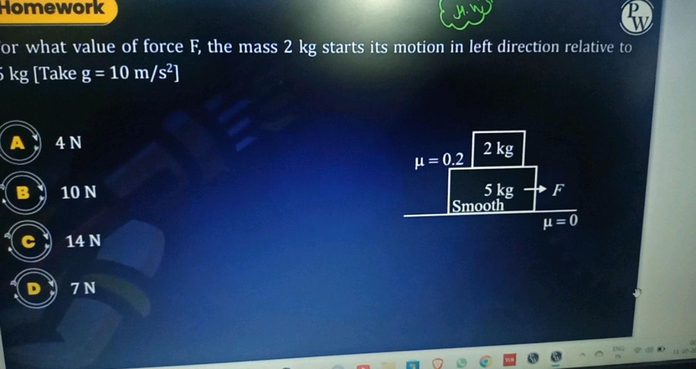 or what value of force F, the mass 2 kg starts its motion in left dire