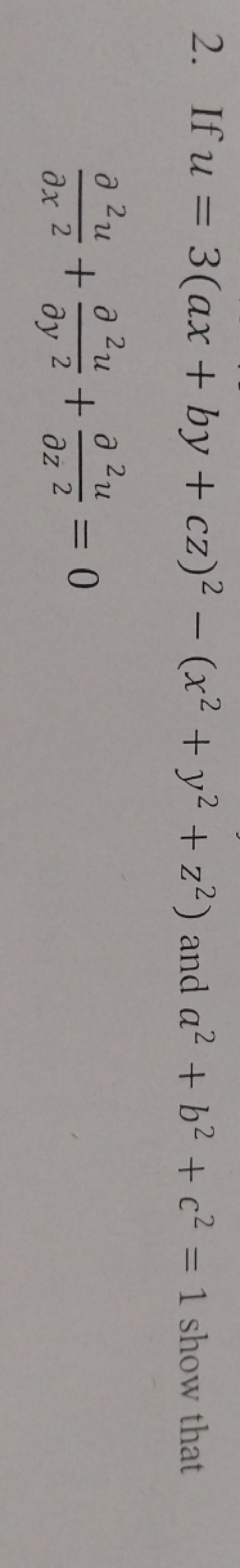 2. If u=3(ax+by+cz)2−(x2+y2+z2) and a2+b2+c2=1 show that ∂x2∂2u​+∂y2∂2