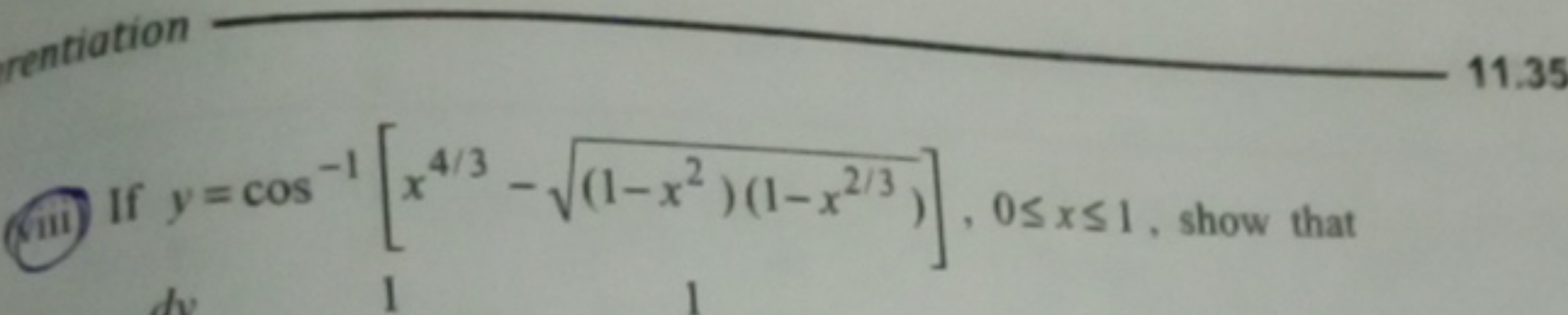 (iii) If y=cos−1[x4/3−(1−x2)(1−x2/3)​],0≤x≤1, show that
