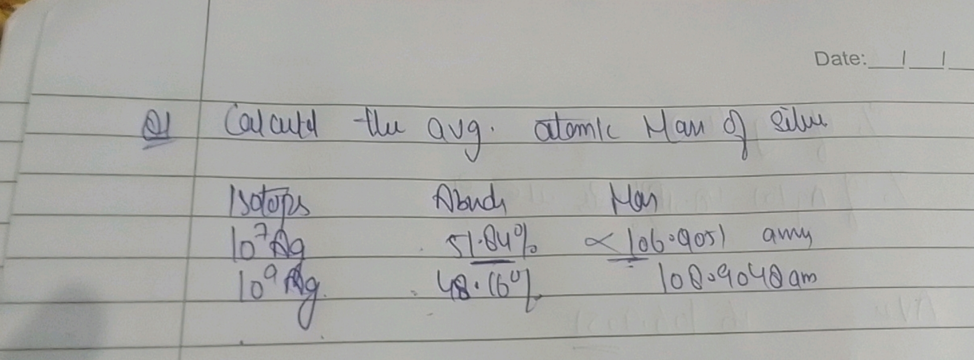 Q1 Calcutel the avg. alomk Man of silve.
 Isotops 107Ag109Fg​ Nbuds 51