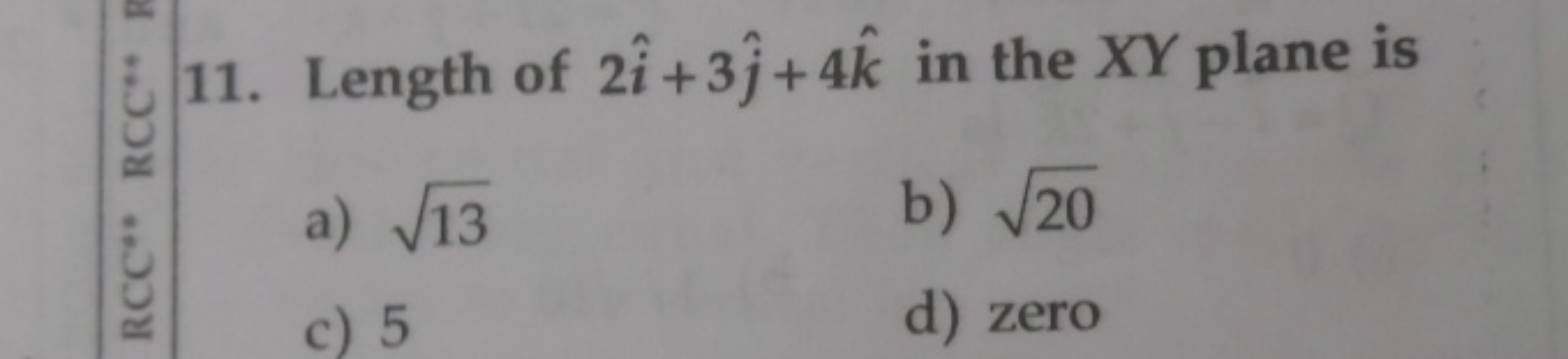 Length of 2i^+3j^​+4k^ in the XY plane is