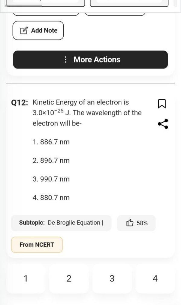 Add Note More Actions Q12: Kinetic Energy of an electron is 3.0×10−25 