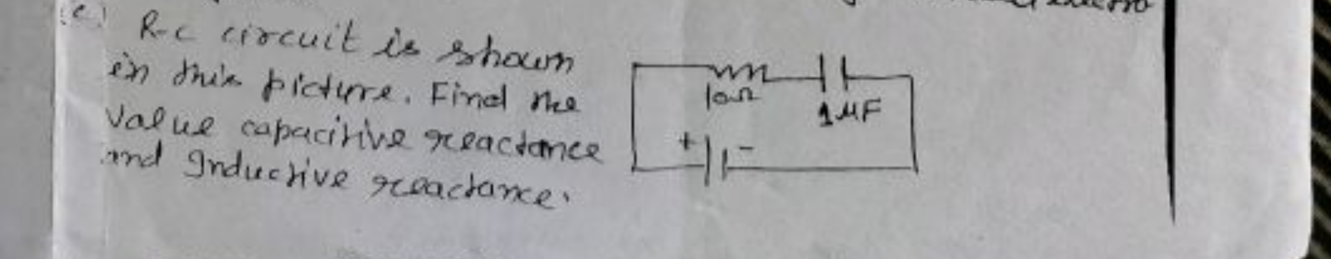 (C) Rc circuit is shown in this picture. Find the value capacitive rea