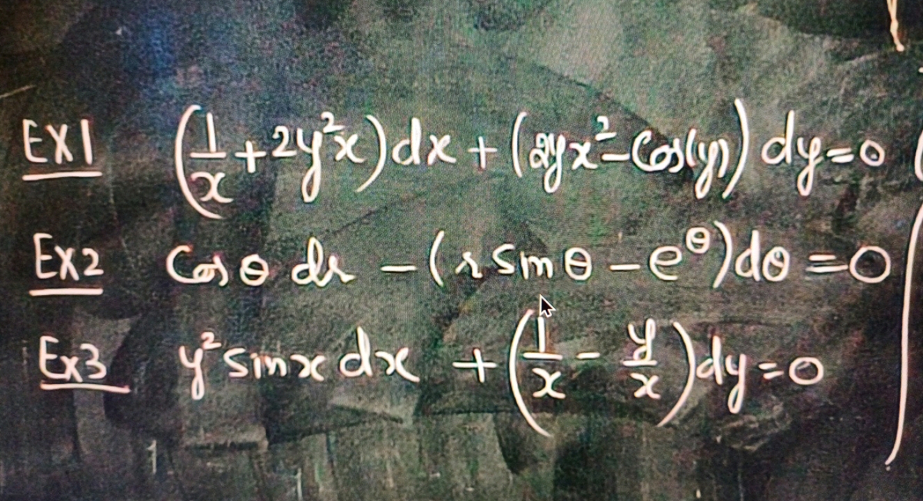 ExI (x1​+2y2x)dx+(ayx2−Cos(y))dy=0 Ex2 cosθdr−(rsinθ−eθ)dθ=0 Ex3 y2sin