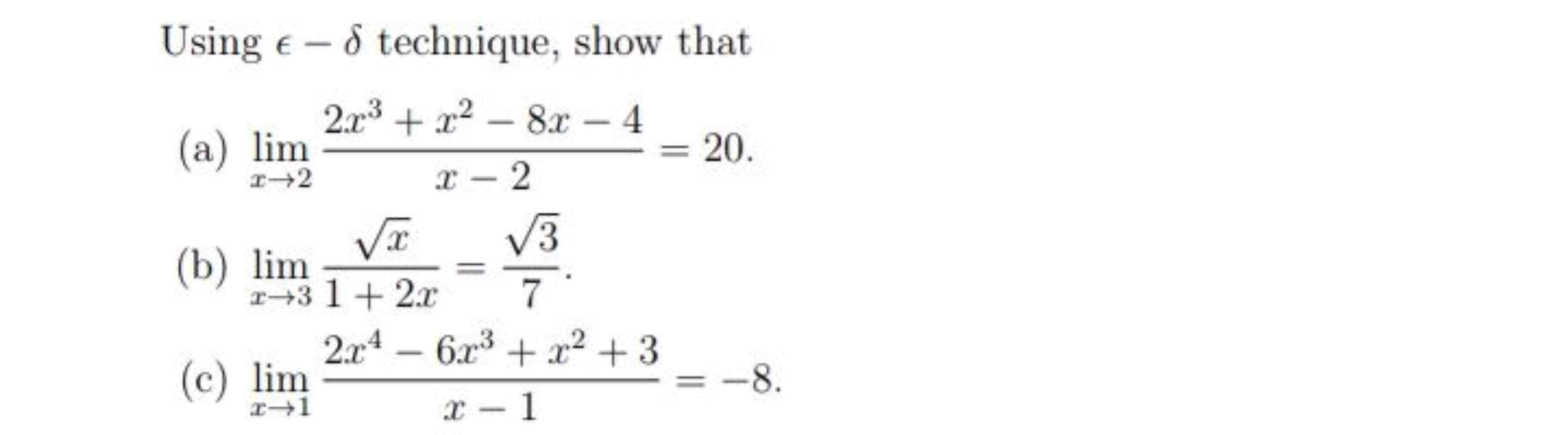 Using ϵ−δ technique, show that
(a) limx→2​x−22x3+x2−8x−4​=20.
(b) limx