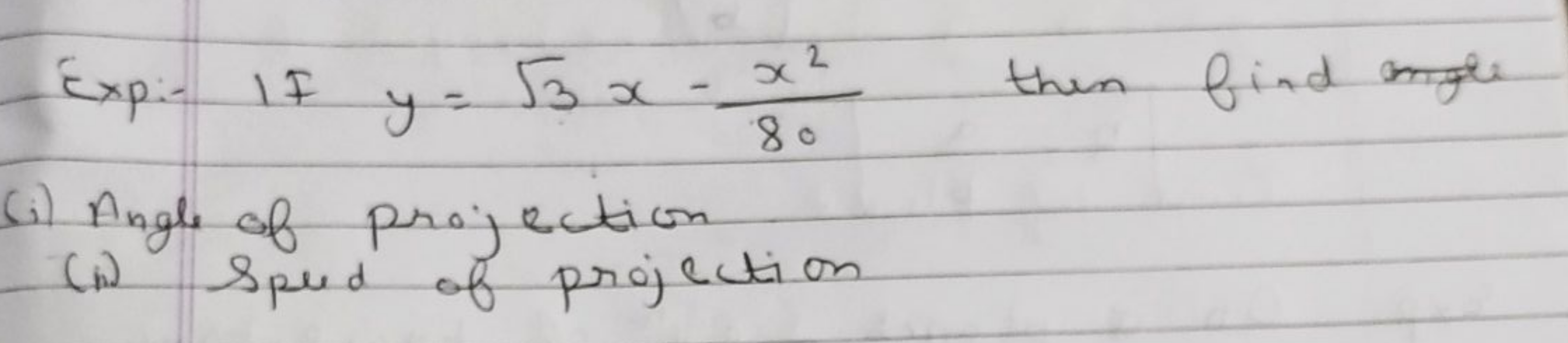 Exp:- If y=3​x−80x2​ then find angle
(i) Angle of projection
(i) Sped 