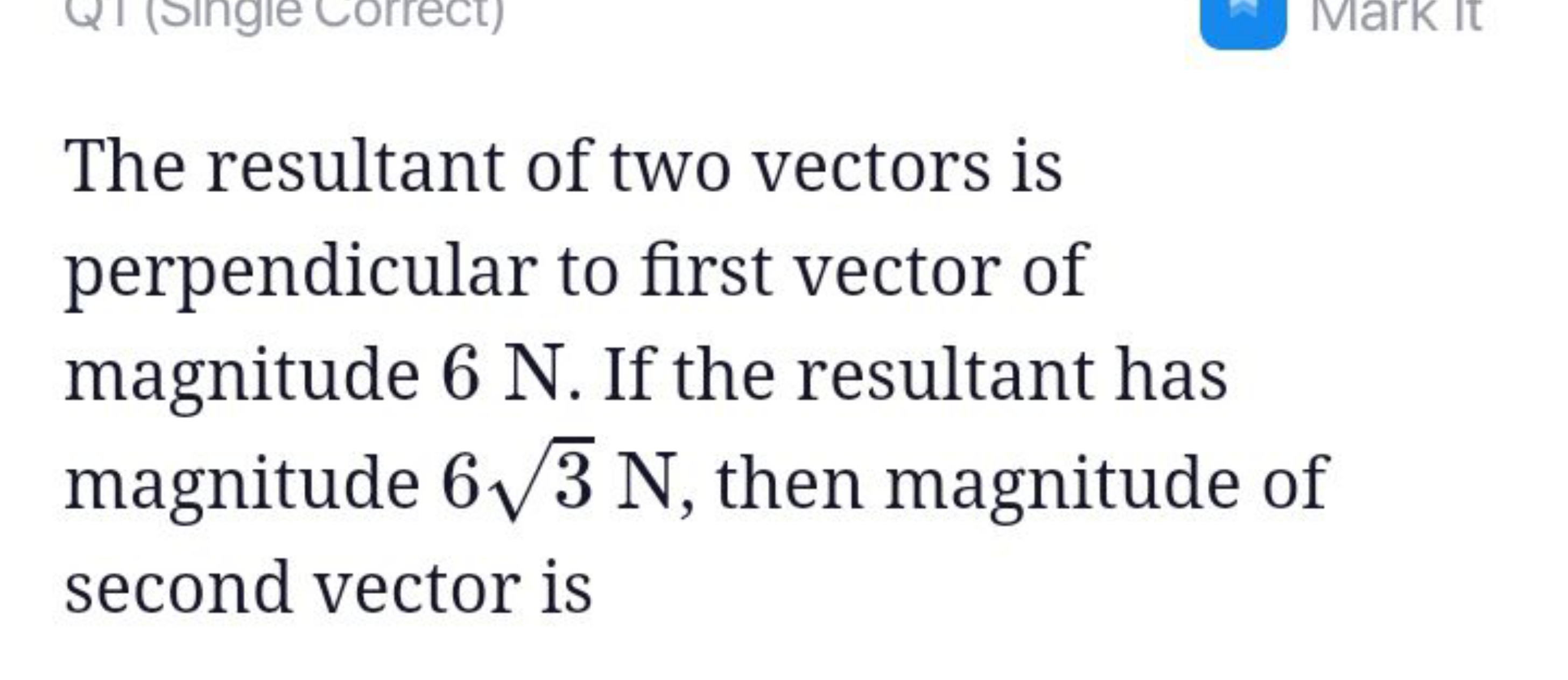 The resultant of two vectors is perpendicular to first vector of magni