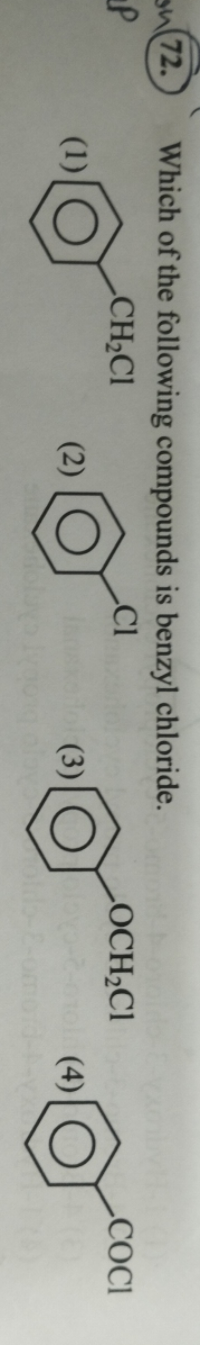 72. Which of the following compounds is benzyl chloride.