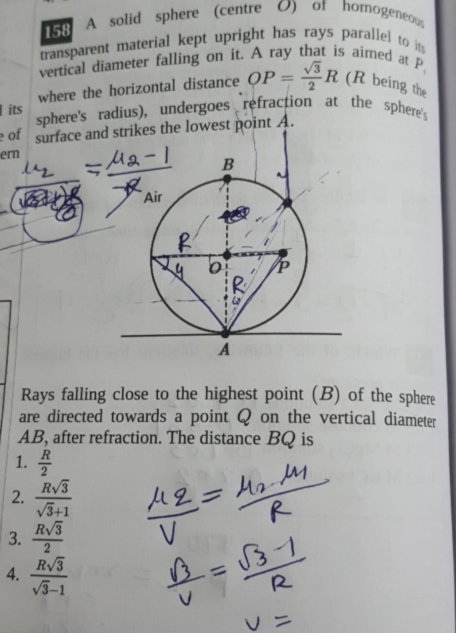 158 A solid sphere (centre O ) of homogeneow transparent material kept