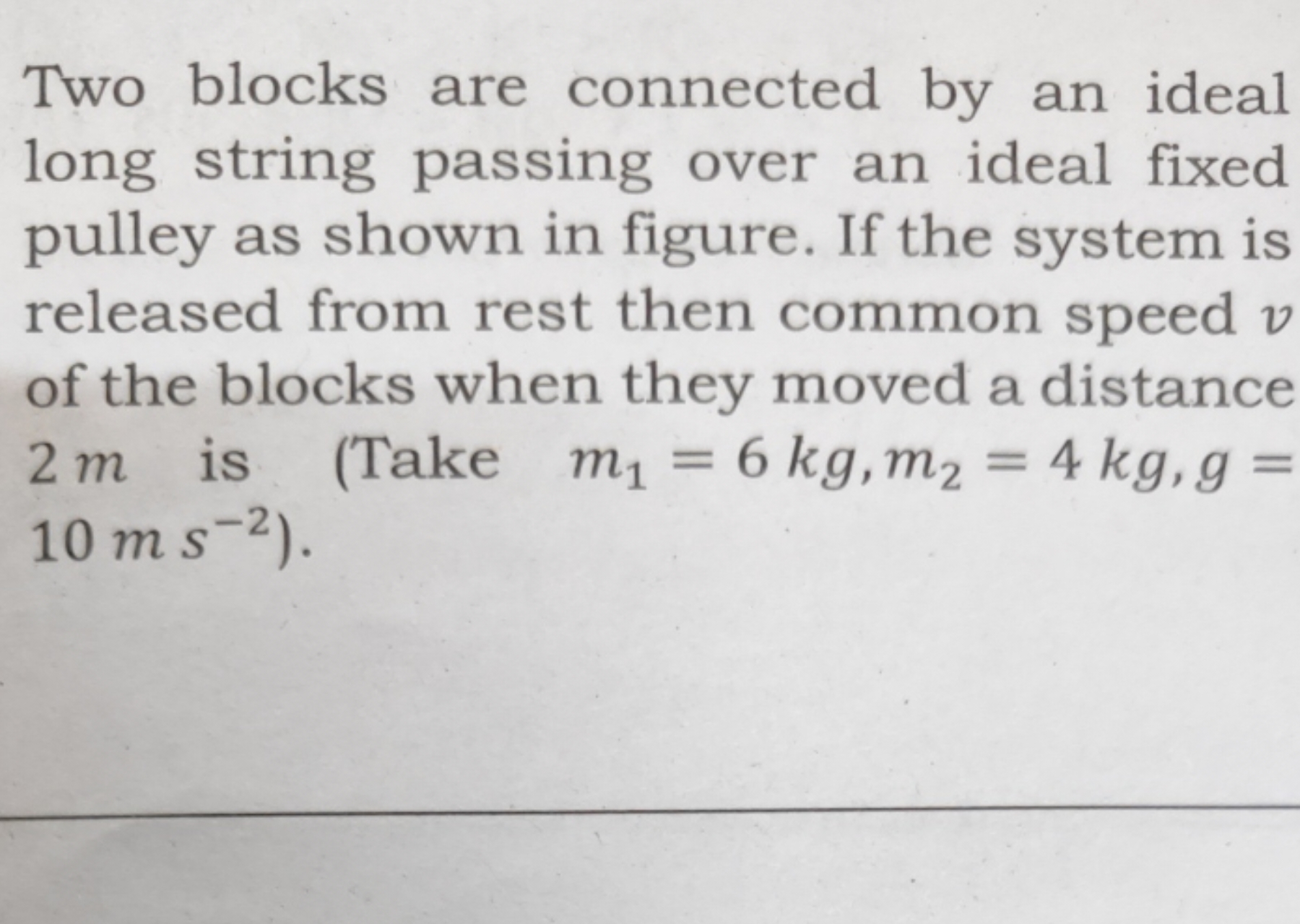 Two blocks are connected by an ideal long string passing over an ideal