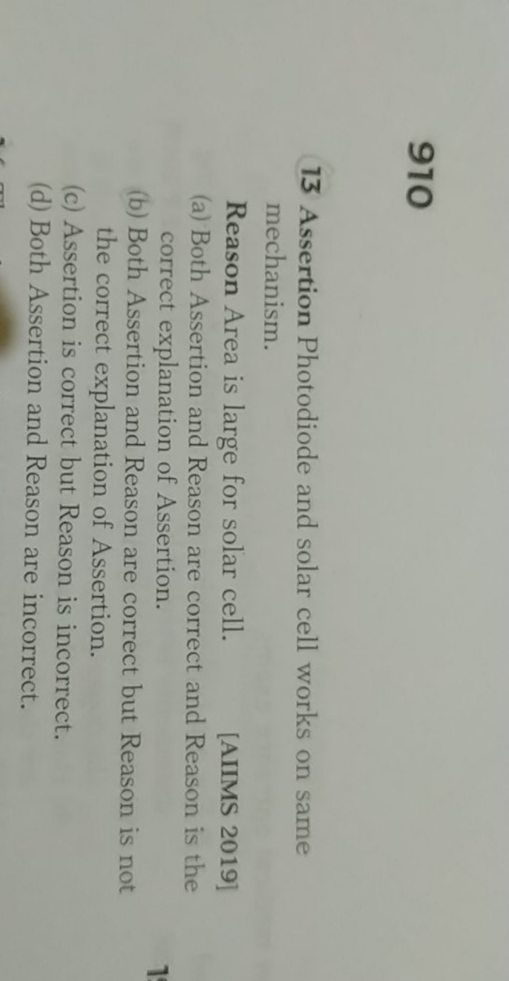 910 13 Assertion Photodiode and solar cell works on same mechanism. Re