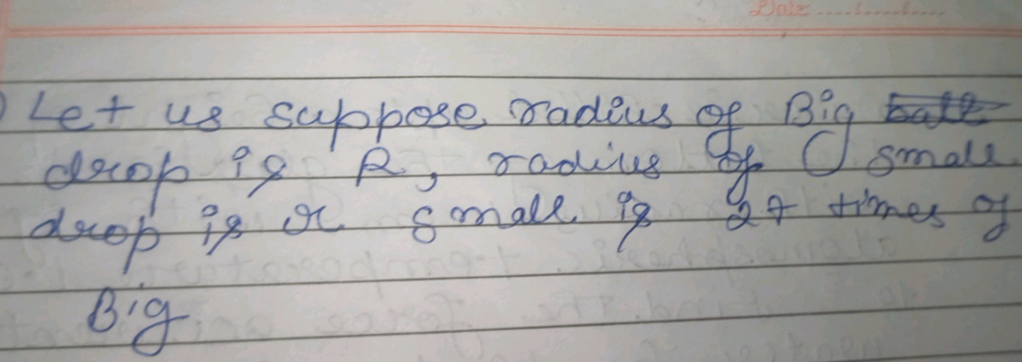 Let us suppose radius of Big in drop is R, radius of O small drop is r