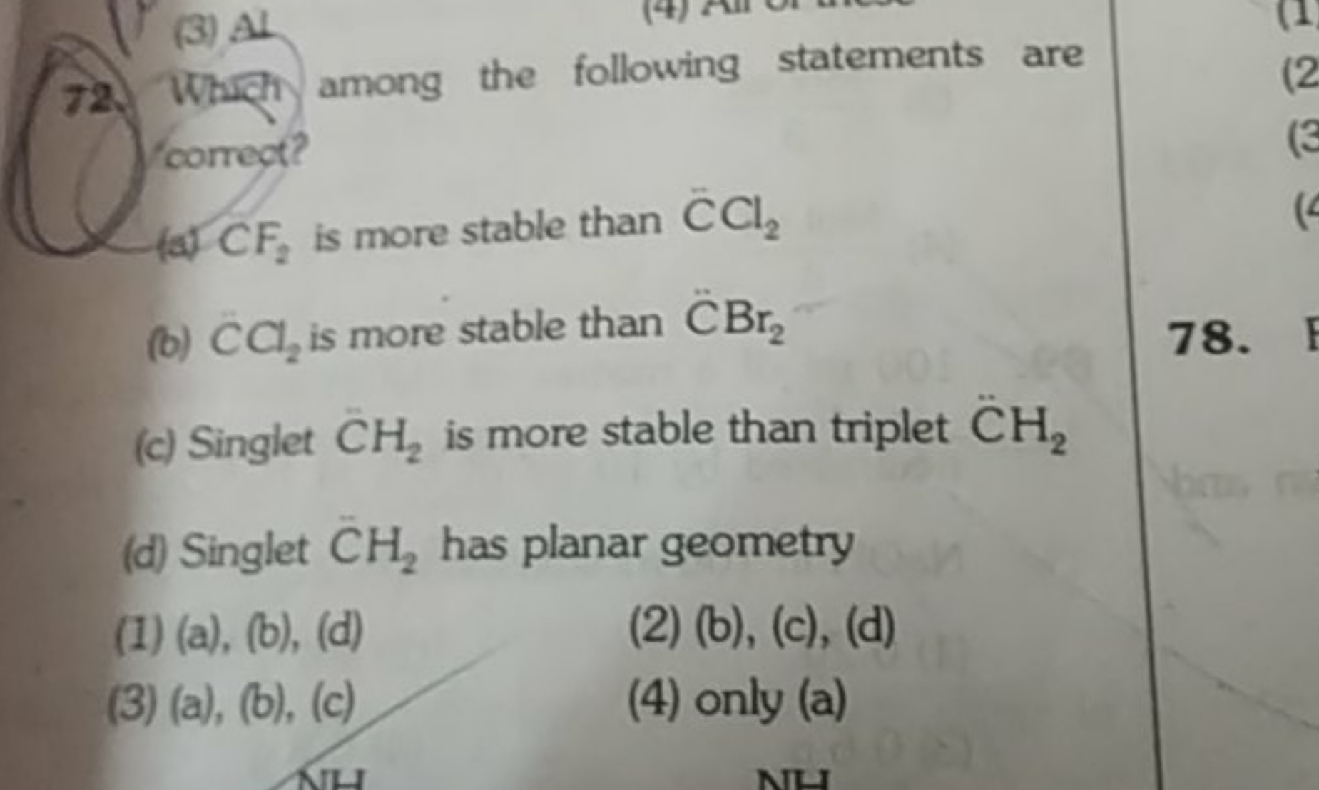 Whach among the following statements are corregt? (a) CF2​ is more sta